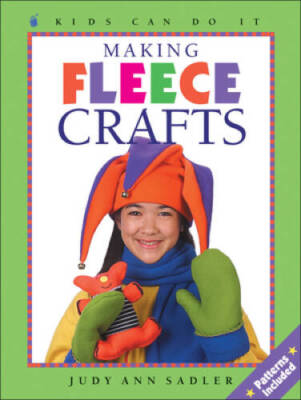 Making Fleece Crafts (Kids Can Do It) - Paperback By Sadler, Judy Ann - GOOD