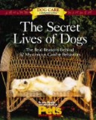 The Secret Lives of Dogs: The Real Reasons Behind 52 Mysterious Canine Behaviors