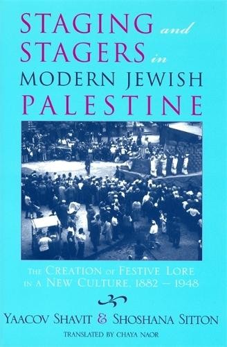 Staging and Stagers in Modern Jewish Palestine - 9780814328453
