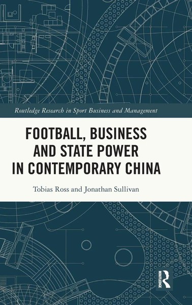 Football, Business And State Power In Contemporary China | Tobias Ross (U. A.)-image