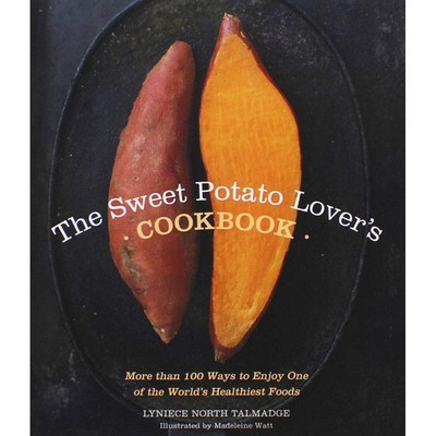 The Sweet Potato Lover's Cookbook: More than 100 ways to enjoy one of the wo...