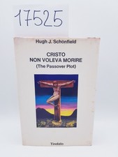CHRISTUS WOLLTE NICHT STERBEN - Hugh J. Schonfield / Tindalo Verlagsgesellschaft 1968