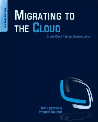 Migrating to the Cloud: Oracle Client/Server Modernization by Laszewski