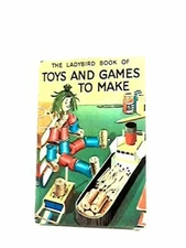 The Ladybird Book of Toys and Games to Make by Webster, James 0721401260 The