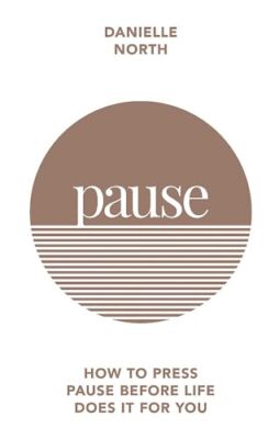 Pause: How to Press Pause Before Life Does It for You By Daniel 
