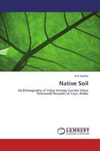 Thumbnail - Native Soil An Ethnography Of Value Among Yucatec Maya (masewal)