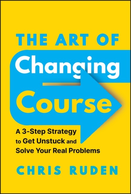 The Art of Changing Course by Chris Ruden HARDBACK 9781394247660