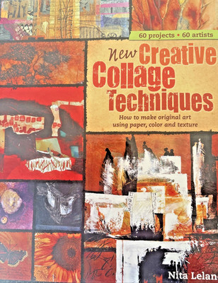New Creative Collage Techniques: How to Make Original Art Using Paper, Color...