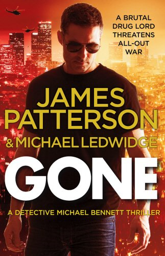 Gone: (Michael Bennett 6). Michael Bennett can run, but... - Patterson, James