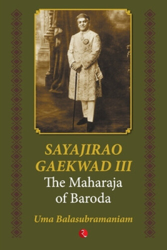Thumbnail - Sayajirao Gaekwad Iii: The Maharaja Of Baroda By Balasubramaniam, Uma