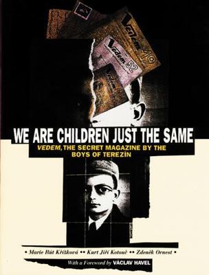 Krizkova et al. We Are Children Just the Same : Vedem, the Secret Magazine 