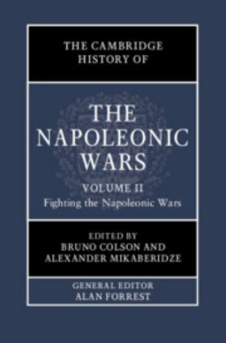 The Cambridge History of the Napoleonic Wars: Volume 2, Fighting the Napoleonic…