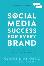 Social Media Success for Every Brand: The Five StoryBrand Pillars That Turn ...