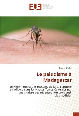 Le paludisme à Madagascar Ismael Chakir
