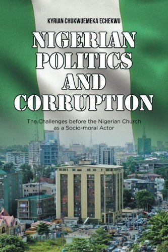 Nigerian politics and corruption by kyrian chukwuemeka echekwu **brand new**