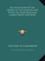 The Earl Of Carnarvon | Recollections Of The Druses Of The Lebanon And Notes...