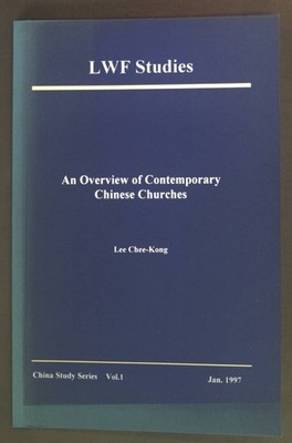 An overview of Contemporary Chinese Churches. LWF Studies. China Study Series Vo