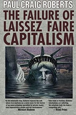 The Failure of Laissez Faire Capitalism Paperback Paul Craig Robe