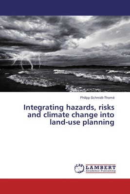 Integrating hazards, risks and climate change into land-use planning Taschenbuch