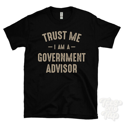 TRUST ME I AM A GOVERNMENT ADVISOR T-SHIRT best lustig tolles Geschenk