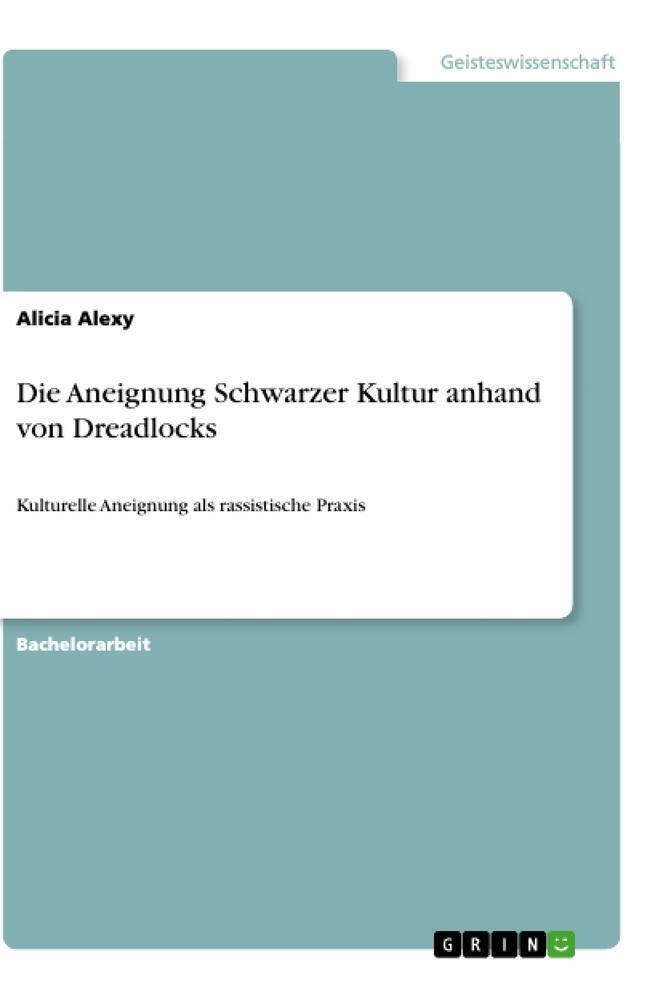 Alicia Alexy | Die Aneignung Schwarzer Kultur Anhand Von Dreadlocks |