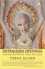 Outrageous Openness: Letting the Divine Take the Lead By Tosha  .9781476793481