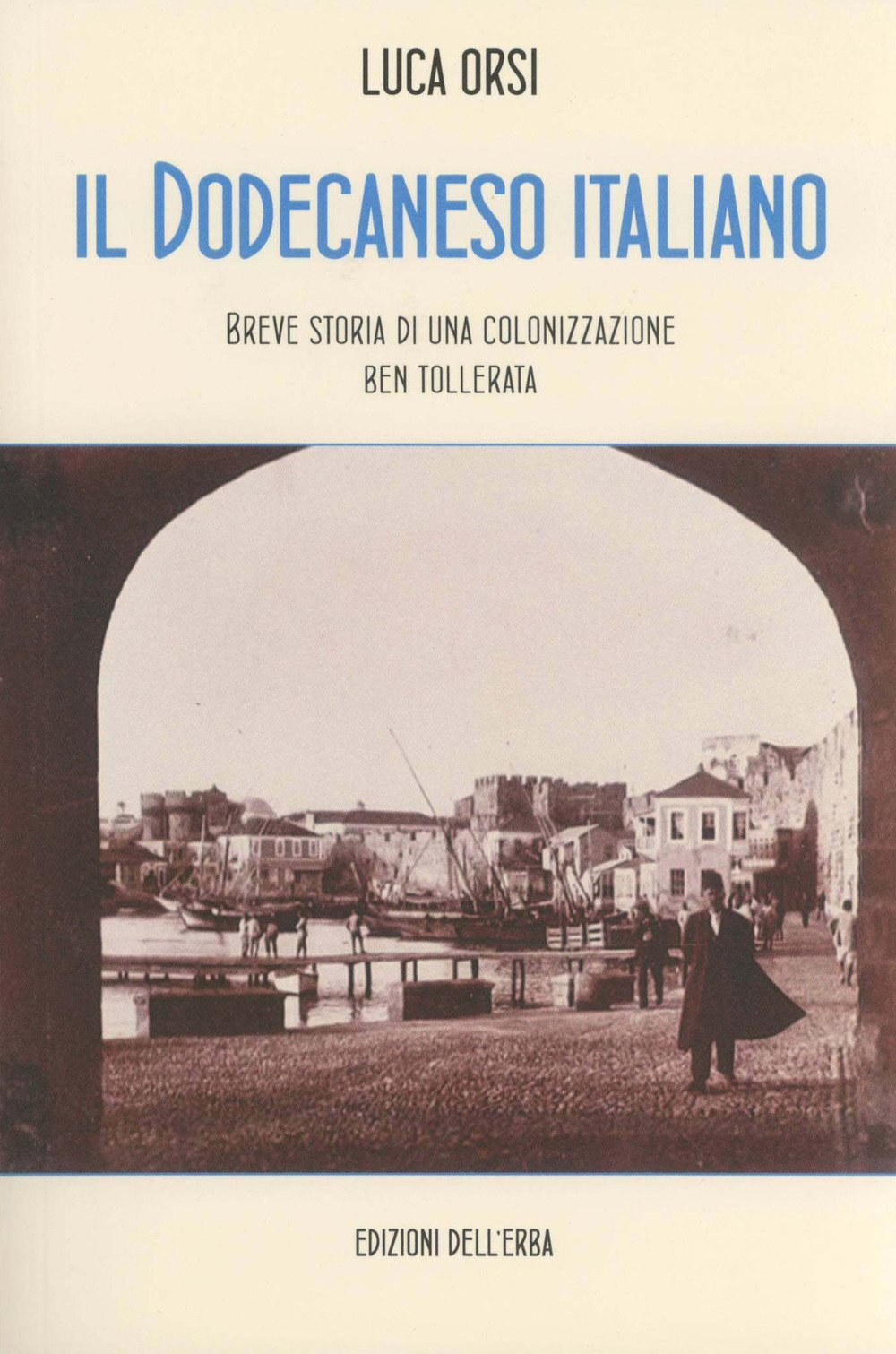 9788896954249 Il Dodecaneso italiano. Breve storia di una coloni...ben tollerata