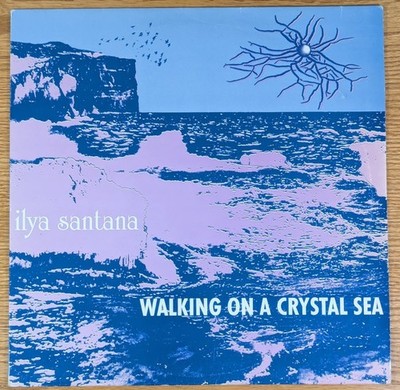 ILYA SANTANA   WALKING ON A CRYSTAL SEA -  VINYL LP - X62