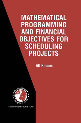 Mathematical Programming and Financial Objectives for Scheduling Projects Kimms