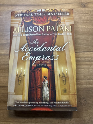 Accidental Empress : A Novel by Allison Pataki (2015, Trade Paperback)