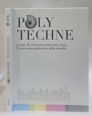 Polytechne. arte e scienza Ancona 2019. Università politecnica delle Marche. Edi