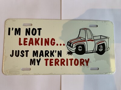 Made in the USA! I m Not Leaking Just Mark N My Territory license plate.