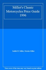 Miller's Classic Motorcycles Price Guide 1996,Judith Miller, Martin Miller