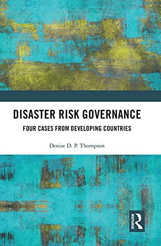 Disaster Risk Governance: Four Cases from Developing Countries, Thomp PB..