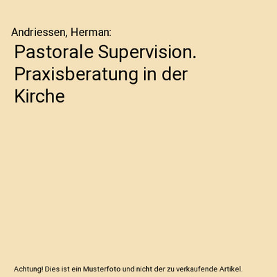 Pastorale Supervision. Praxisberatung in der Kirche, Andriessen, Herman