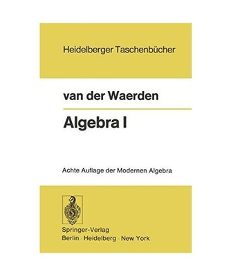 Algebra I: Unter Benutzung von Vorlesungen von Emil Artin und Emmi Noether: Unte