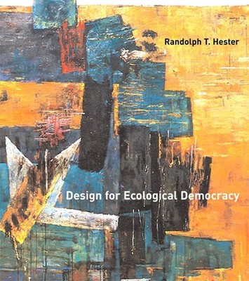Design for Ecological Democracy Randolph T. Hester The Mit Press