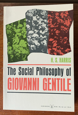 The Social Philosophy of Giovanni Gentile - H. S. Harris - Univ. Illinois Press