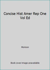 Concise Hist Amer Rep One Vol Ed by Morison