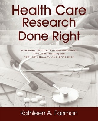 Fairman - Health Care Research Done Right   A Journal Editor Shares Pr - G555z