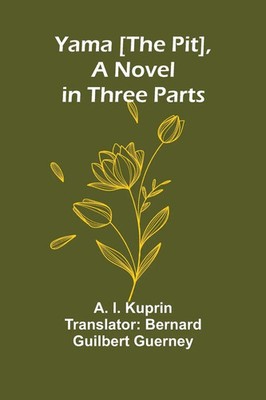 Yama [The Pit], a Novel in Three Parts | A. I. Kuprin | Taschenbuch | Englisch