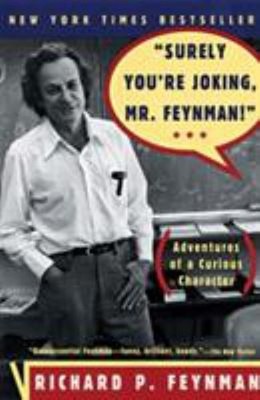 ''Surely You're Joking, Mr. Feynman!'' : Adventures of a Curious Ch