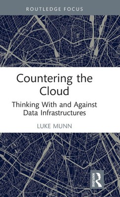 Countering the Cloud: Thinking With and Against Data Infrastructures