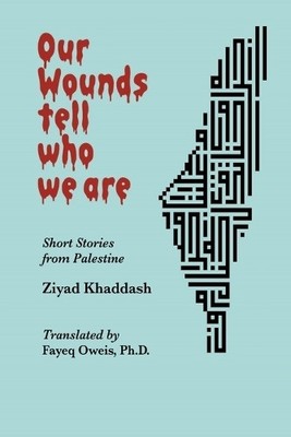 Ziyad Khaddash Our Wounds Tell Who We Are (Taschenbuch)