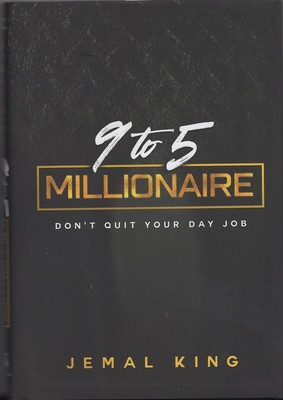 9 to 5 Millionaire Don't Quit Your Day Job