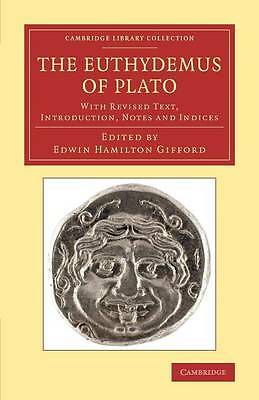 TheEuthydemus of Plato With Revised Text, Introduction, Notes and Indices Plato
