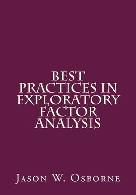 Best Practices in Exploratory Factor Analysis (Best Practices in Quantitativ...