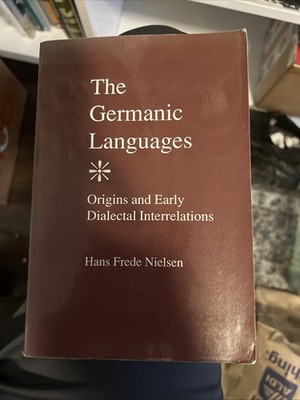 The Germanic Languages: Origins and Early Dialectal Interrelations by Nielsen, 