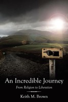 An Incredible Journey | From Religion To Liberation | Keith M. Brown | Buch
