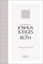 The Book of Joshua, Judges, and Ruth: Courage to Conquer (Passion Trans - GOOD